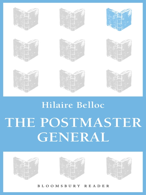 Title details for The Postmaster General by Hilaire Belloc - Available